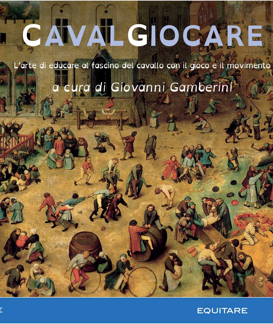 CAVALGIOCARE l'arte di educare al fascino del cavallo con il gioco e il movimento Giovanni Gamberini