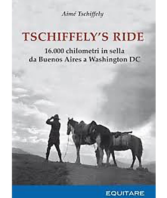 Tschiffely's Ride
16.000 chilometri in sella da Buenos Aires a Washington