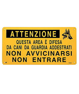 Targa ATTENZIONE, QUESTA AREA E' DIFESA DA CANI DA GUARDIA ADDESTRATI, NON AVVICINARSI, NON ENTRARE