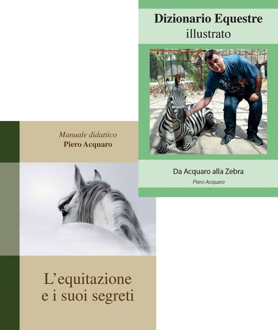 L'EQUITAZIONE E I SUOI SEGRETI + DIZIONARIO EQUESTRE ILLUSTRATO - autore Piero Acquaro