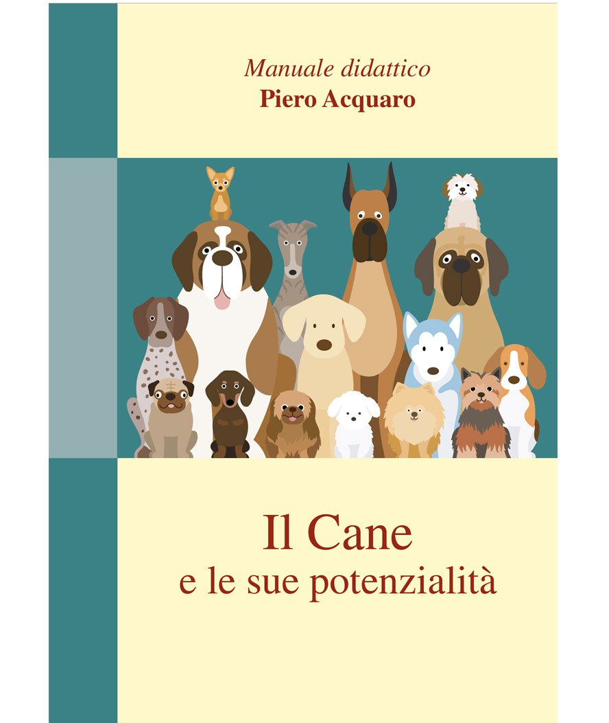 IL CANE E LE SUE POTENZIALITA', manuale didatico. Autore Piero Acquaro